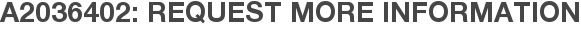 A2036402: Request More Information