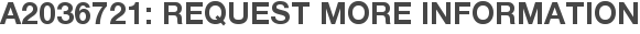 A2036721: Request More Information
