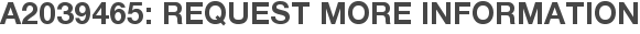 A2039465: Request More Information