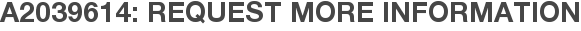 A2039614: Request More Information