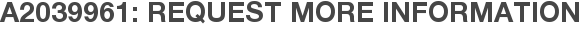 A2039961: Request More Information