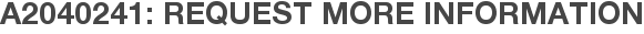 A2040241: Request More Information