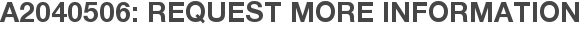 A2040506: Request More Information