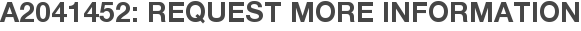A2041452: Request More Information