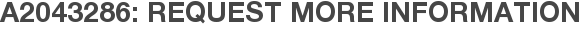 A2043286: Request More Information
