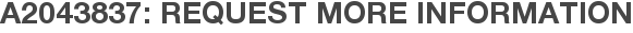 A2043837: Request More Information