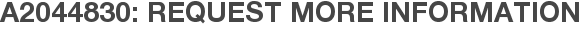 A2044830: Request More Information