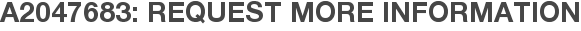A2047683: Request More Information