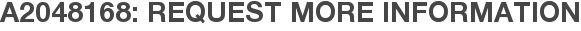 A2048168: Request More Information