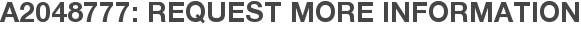 A2048777: Request More Information