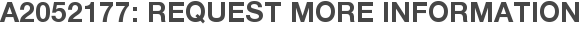A2052177: Request More Information