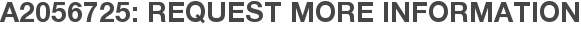 A2056725: Request More Information