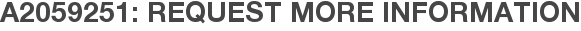 A2059251: Request More Information