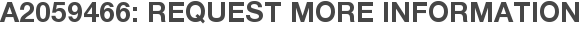 A2059466: Request More Information
