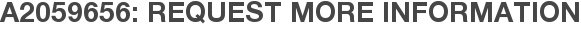 A2059656: Request More Information