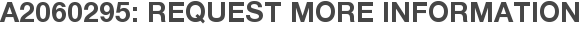 A2060295: Request More Information