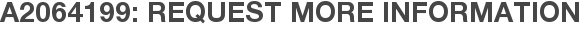 A2064199: Request More Information