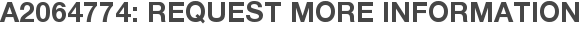 A2064774: Request More Information