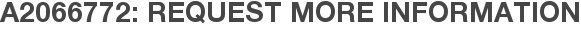 A2066772: Request More Information