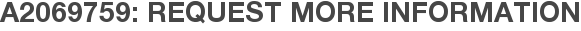 A2069759: Request More Information