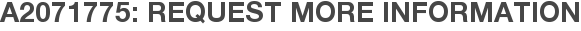 A2071775: Request More Information