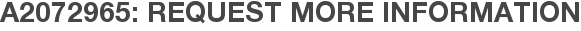 A2072965: Request More Information