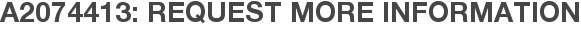 A2074413: Request More Information