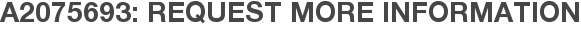 A2075693: Request More Information
