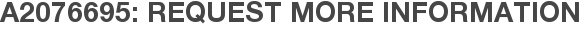 A2076695: Request More Information