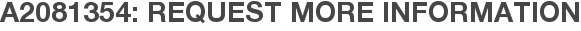 A2081354: Request More Information
