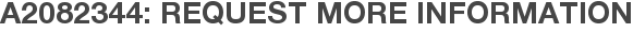 A2082344: Request More Information