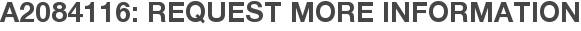 A2084116: Request More Information