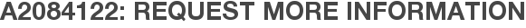 A2084122: Request More Information