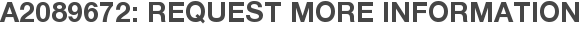 A2089672: Request More Information