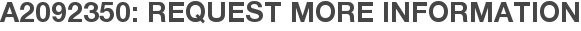 A2092350: Request More Information