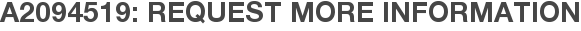 A2094519: Request More Information