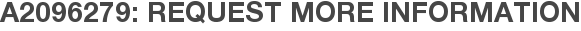 A2096279: Request More Information