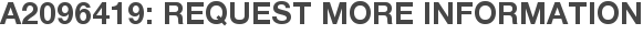 A2096419: Request More Information