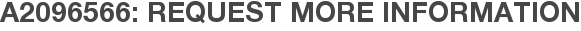 A2096566: Request More Information