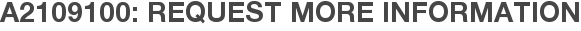 A2109100: Request More Information
