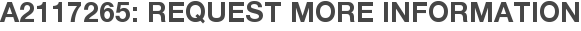 A2117265: Request More Information