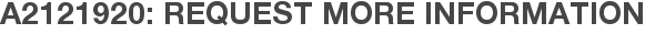 A2121920: Request More Information