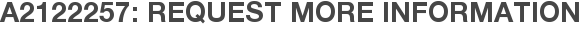 A2122257: Request More Information