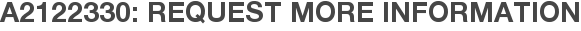 A2122330: Request More Information