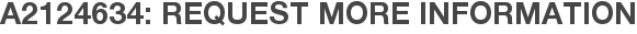 A2124634: Request More Information