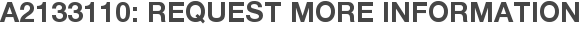 A2133110: Request More Information