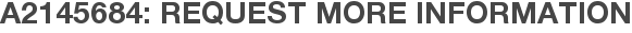 A2145684: Request More Information