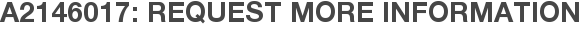 A2146017: Request More Information