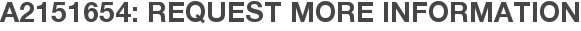 A2151654: Request More Information