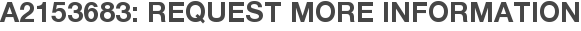 A2153683: Request More Information